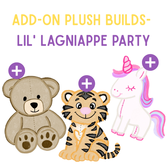 Add-On Plush Builds- Lil' Lagniappe Party