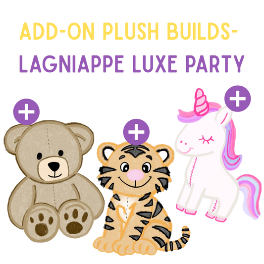 Add-On Plush Builds- Lagniappe Luxe Party